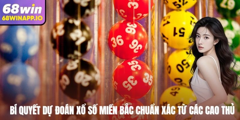 Bí quyết dự đoán xổ số miền Bắc chuẩn xác từ các cao thủ.