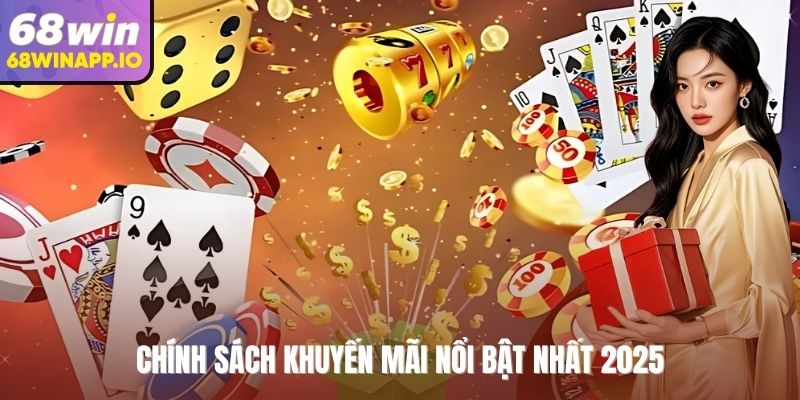 Chính sách khuyến mãi nổi bật nhất 2025